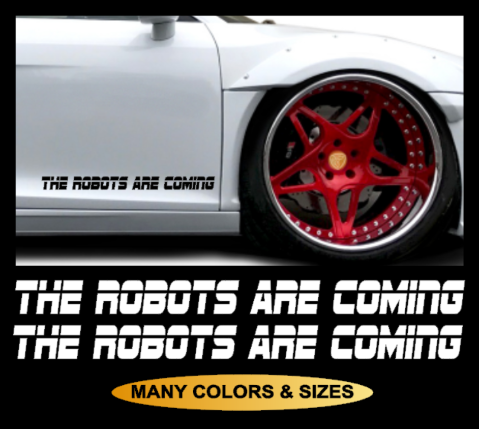 2X The Robots Are Coming Door Bumper Decal Sticker Window Tesla Model S 3 X Y